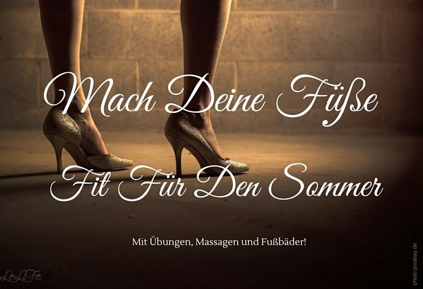 Mach Deine Füße Fit Für Den Sommer by @lebelieberfesch