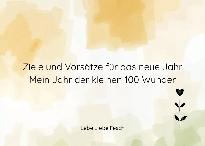 Ziele und Vorsätze für das neue Jahr Mein Jahr der kleinen 100 Wunder
