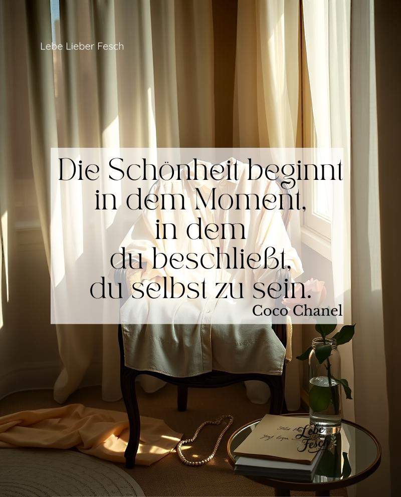 Zitat Coco Chanel - Die Schönheit beginnt in dem Moment, in dem du beschließt du selbst zu sein. Dein persönlicher Glow – kleine tägliche Rituale, die Ausstrahlung schenken